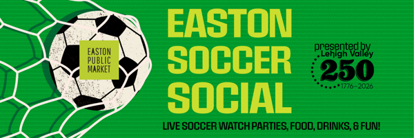 Easton Soccer social in Easton, PA in June and July 2026 - World Cup watch parties